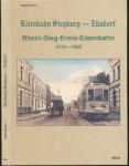 Kleinbahn Siegburg - Zündorf. Rhein-Sieg-Kreis-Eisenbahn 1914-1989