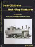 Die Bröltalbahn - Rhein-Sieg Eisenbahn. Die Geschichte der ältesten Schmalspurbahn Deutschlands