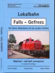 Lokalbahn Falls-Gefrees. Die kleine Nebenbahn mit der großen Vielfalt. Abgebaut - und doch unvergessen