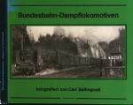 Bundesbahn-Dampflokomotiven. Aus dem berühmten Lokomotiv-Bildarchiv von Carl Bellingrodt