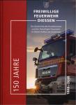 150 Jahre Freiwillige Feuerwehr Diessen 1868-2018. Die Geschichte des Brandschutzes und der Freiwilligen Feuerwehr im Markt Dießen am Ammersee