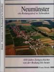 Neumünster, ein Rodungsdorf in Schwaben. 650 Jahre Zeitgeschichte von der Rodung bis heute