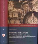 Residenz auf Abruf? Hof- und Stadtgesellschaft in Halle unter dem letzten Administrator des Erzstifts Magdeburg, August von Sachsen (1614-1680)