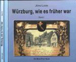 Würzburg, wie es früher war. 2 Bde. (= kompl. Edition)