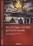 Als die Oper mit Bier gelöscht wurde. Münchner Bilder und Geschichten von 1158 bis heute