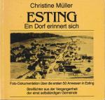 Esting. Ein Dorf erinnert sich. Foto-Dokumentation über die ersten 50 Anwesen in Esting