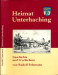 Heimat Unterhaching. Geschichte und G'schichten