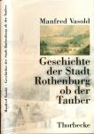 Geschichte der Stadt Rothenburg ob der Tauber. Zugleich ein Stadtführer