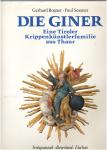 Die Giner. Eine Tiroler Krippenkünstlerfamilie aus Thaur.