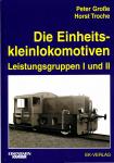 Die Einheitskleinlokomotiven: Leistungsgruppen I und II