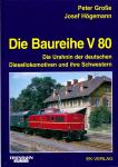 Die Baureihe V 80. Die Urahnin der deutschen Diesellokomotiven und ihre Schwestern