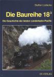 Die Baureihe 18.3. Die Geschichte der letzten Länderbahn-Pacific