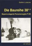 Die Baureihe 38.0,4. Bayerns elegante Personenzuglok P 3/5