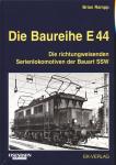 Die Baureihe E 44: Die richtungsweisenden Serienlokomotiven der Bauart SSW