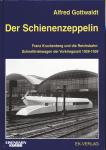 Der Schienenzeppelin. Franz Kruckenberg und die Reichsbahn-Schnelltriebwagen der Vorkriegszeit 1929 - 1939