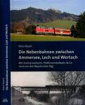 Die Nebenbahnen zwischen Ammersee, Lech und Wertach. Mit Ammerseebahn, Pfaffenwinkelbahn & Co rund um den Bayerischen Rigi