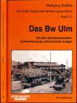 Das BW Ulm. 150 Jahre Betriebswerkstätten, Schienenfahrzeuge und technische Anlagen