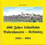 100 Jahre Lokalbahn Babenhausen - Kellmünz 1894 - 1994