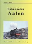 Bahnknoten Aalen. Haupt- und Nebenstrecken in Ostwürttemberg