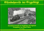 Eisenbahnreise ins Erzgebirge. Eisenbahnromatik im Erzgebirge und Vogtland, fotografiert von Günter Meyer
