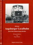 Mit der Augsburger Localbahn durch die Industriegeschichte