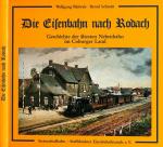 Die Eisenbahn nach Rodach. Geschichte der ältesten Nebenbahn im Coburger Land