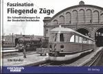 Faszination Fliegende Züge. Die Schnelltriebwagen-Ära der Deutschen Reichsbahn