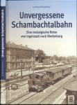 Unvergessene Schambachtalbahn. Eine nostalgische Reise von Ingolstadt nach Riedenburg