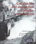 Geschichte der deutschen Einheitslokomotiven. Die Dampflokomotiven der Reichsbahn und ihre Konstrukteure