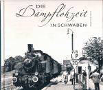 Die Dampflokzeit in Schwaben