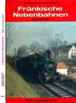 Fränkische Nebenbahnen einst und jetzt: Mittel- und Unterfranken