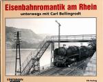 Eisenbahnromantik am Rhein. Unterwegs mit Carl Bellingrodt