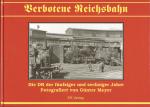 Verbotene Reichsbahn. Die Reichsbahn der fünfziger und sechziger Jahre, fotografiert vom Günter Meyer
