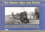 Auf schmaler Spur nach Norden. Reisen zu den außersächsischen Schmalspurbahnen in den fünfziger und sechziger Jahren, fotografiert vom Günter Meyer