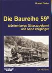 Die Baureihe 59.0. Württembergs Güterzuggigant und seine Vorgänger