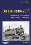 Die Baureihe 75 1-3. Die badische Vlb - die erste deutsche 1’C 1’- Tenderlok