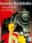 Deutsche Reichsbahn. Kulturgeschichte und Technik