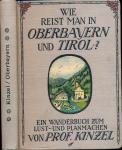 Wie reist man in Oberbayern und Tirol? Ein Wanderbuch zum Lust- und Planmachen