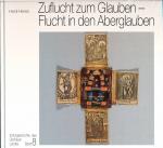 Zuflucht zum Glauben - Flucht in den Aberglauben
