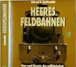 Heeresfeldbahnen: Bau und Einsatz der militärischen Schmalspurbahnen in zwei Weltkriegen