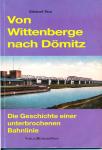 Von Wittenberge nach Dömitz. Die Geschichte einer unterbrochenen Bahnlinie