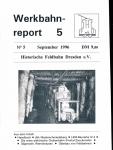 Werkbahnreport Nr. 5 (September 1996): Haselbach / dkk Niederschmiedeberg / LKM-Baureihe N 2 / Die erste elektrische Grubenbahn (Freital-Zauckerode) / Die Lokomotiven des VEB dkk Niederschmiedeberg / Sägewerk Wernshausen / Oberbau von Feldbahnen