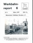 Werkbahnreport Nr. 6 (März 1997): Die Umspurung der Wählitzbahn / Abschied Schacht 371 / Dränrohrwerke Bad Freienwalde / Ziegelei Góra / LES / Anschlußbahnloks am Thumer Schmalspurnetz