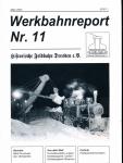 Werkbahnreport Nr. 11 (März 2003): Berichte: BKW Puschwitz / Zgl. Obergorbitz. Aus aller Welt: Tunnelbaustelle Lungern / Kohlebergwerk 'Janina' / Kohlebergwerk Resavica. Technik: Feldbahndrehscheiben