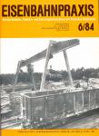 Eisenbahnpraxis. Für den Betriebs-, Verkehrs- und Fahrzeugbetriebsdienst der Deutschen Reichsbahn. Heft 6/84 (1984)