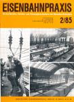 Eisenbahnpraxis. Für den Betriebs-, Verkehrs- und Fahrzeugbetriebsdienst der Deutschen Reichsbahn. Heft 2/85 (1985)