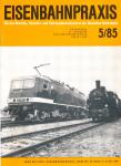 Eisenbahnpraxis. Für den Betriebs-, Verkehrs- und Fahrzeugbetriebsdienst der Deutschen Reichsbahn. Heft 5/85 (1985)