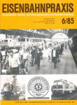 Eisenbahnpraxis. Für den Betriebs-, Verkehrs- und Fahrzeugbetriebsdienst der Deutschen Reichsbahn. Heft 6/85 (1985)