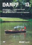 Dampf 13: Dampfboote - Vorbild und Modell - Konstruktion und Bau. Rümpfe, Maschinen, Kessel, Aggregate