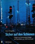 Sicher auf den Schienen. Fragen zur Sicherheitsstrategie der Eisenbahn von 1825 bis heute